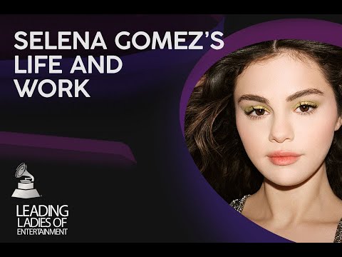 Selena Gomez's Life and Work | Leading Ladies of Entertainment 2020