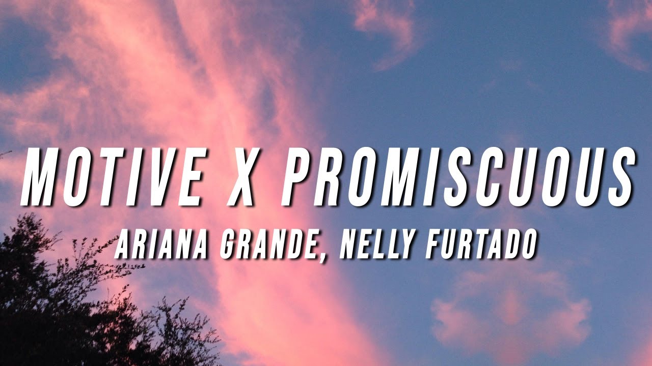 Ariana Grande, Nelly Furtado – Motive X Promiscuous (TikTok Mashup) [Lyrics]