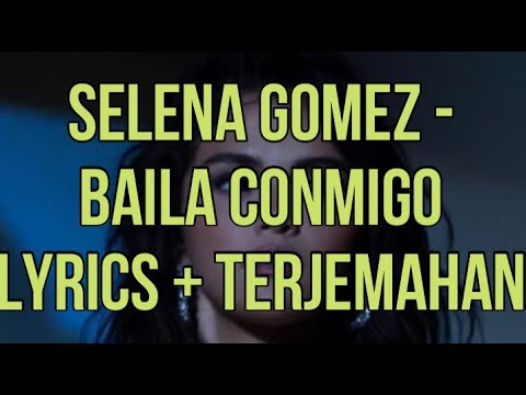 Selena Gomez – Baila Conmigo (Lyrics – Terjemahan Bahasa Indonesia)