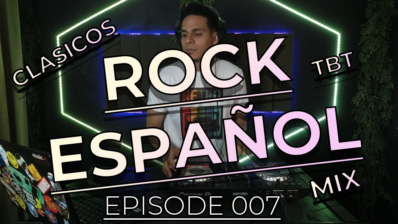 CLASICOS DEL ROCK EN ESPAÑOL (ROCK EN ESPAÑOL MIX) -EPISODE 007- (DJ JOSBER AZOCAR) -PIONEER SB3-