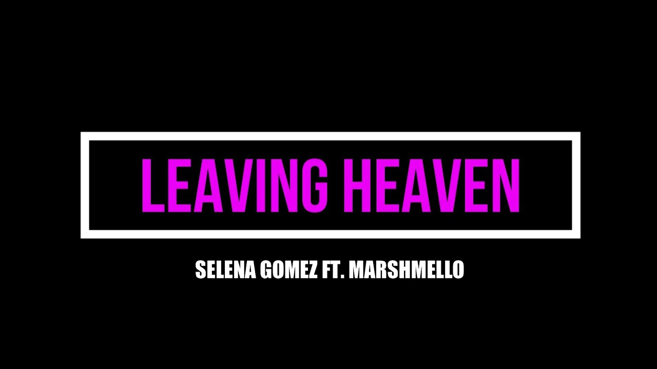 Selena Gomez – Leaving Heaven x Marshmello ( Official Lyric )