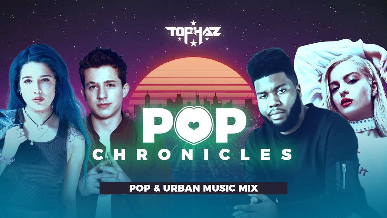 DJ TOPHAZ – POP CHRONICLES (HALSEY, KHALID, BEBE REXHA, ELLIE GOULDING, ARIANA GRANDE ETC )