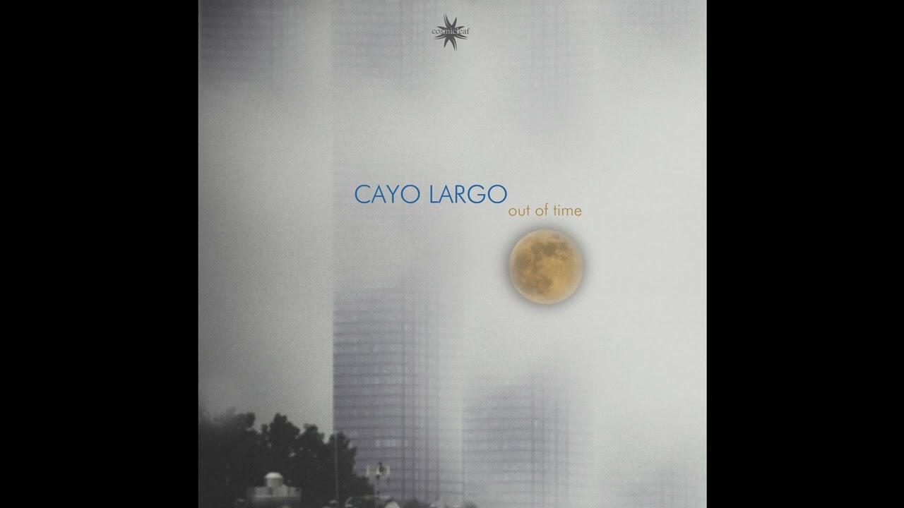 Cayo Largo – Out Of Time – 01 Out Of Time #chillout #lounge #downtempo #electronica