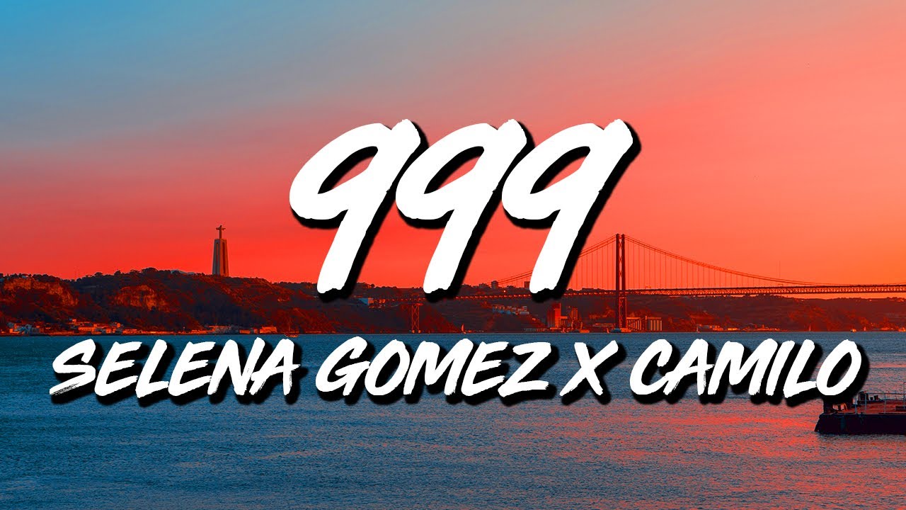 Selena Gomez x Camilo – 999 (Letra/Lyrics)