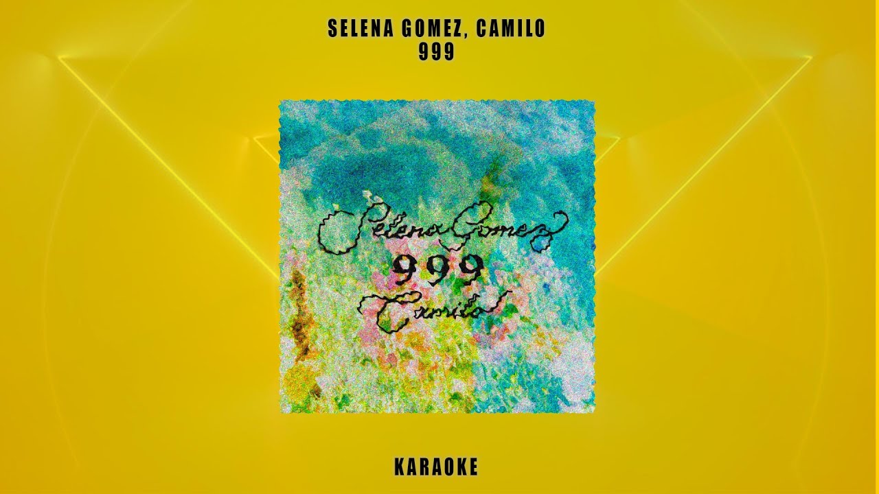 Selena Gómez, Camilo – 999 (KARAOKE + INSTRUMENTAL + FLP) 2021