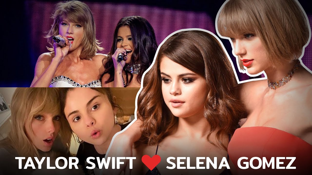 Taylor Swift และ Selena Gomez เป็นเพื่อนสนิทกันได้ยังไง