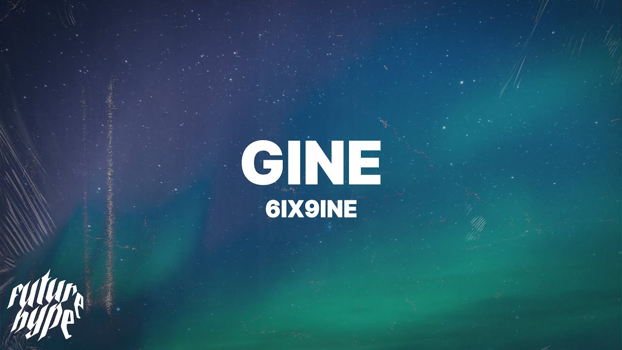 6IX9INE – GINÉ (Lyrics)