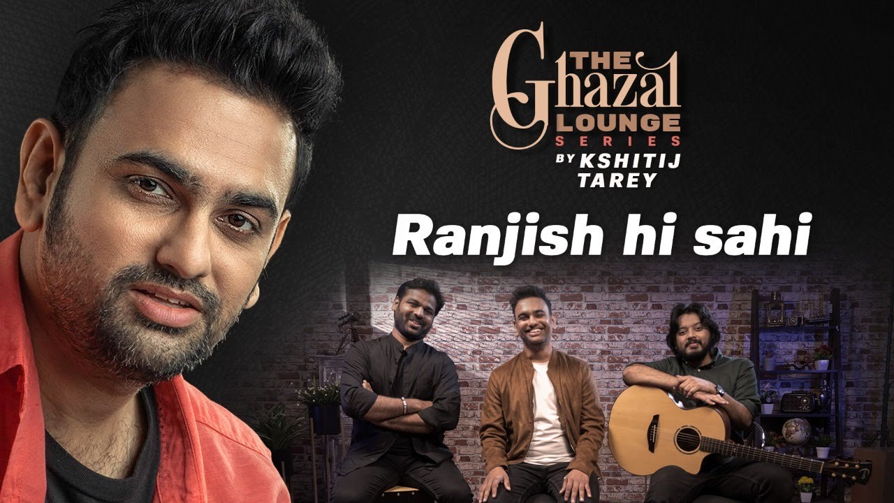 Ranjish Hi Sahi| Kshitij Tarey| The Ghazal Lounge Series