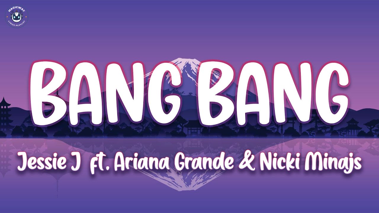 Jessie J – Bang Bang ft. Ariana Grande & Nicki Minaj (Lyrics) | Bruno Mars, Katy Perry