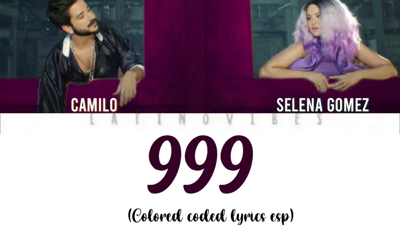 Selena Gomez, Camilo – 999 (Colored Coded Lyrics / Letra ESP)