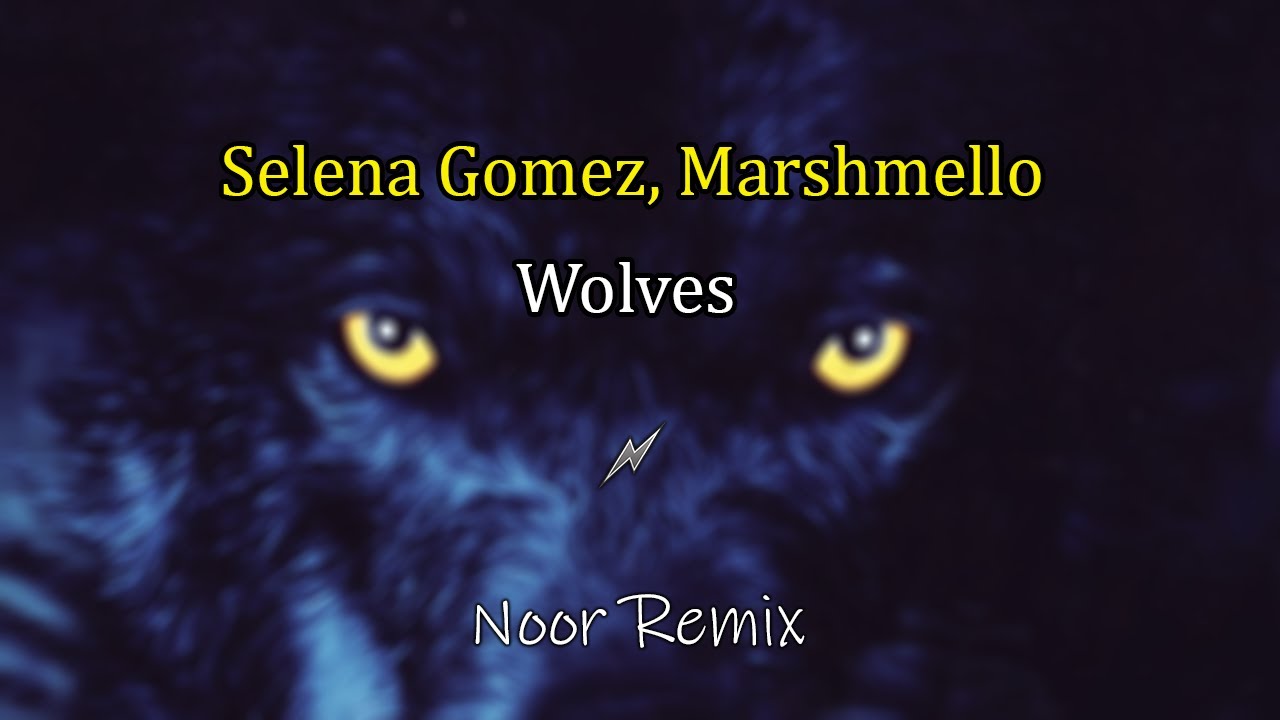 Selena Gomez, Marshmello – Wolves (Noor Remix)