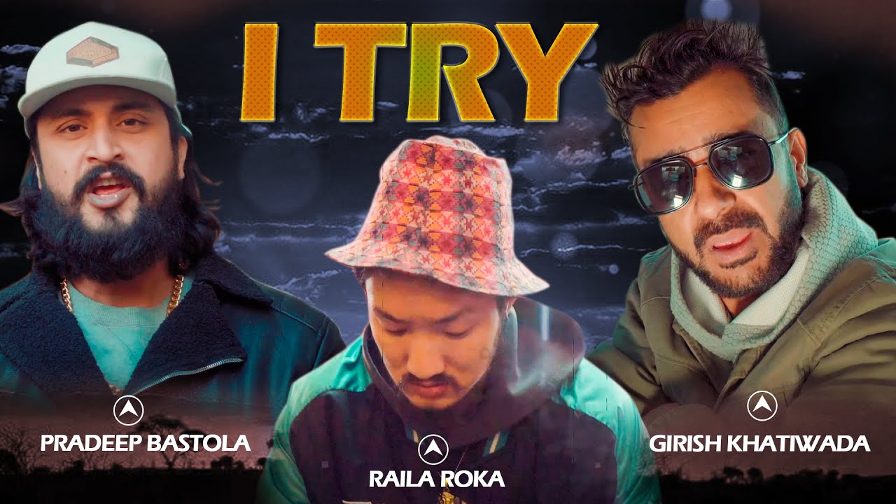 Girish | Pradeep | Raila Roka – I TRY | New Nepali Rap Song 2021