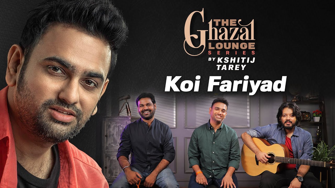 Koi Fariyaad| Kshitij Tarey| The Ghazal Lounge Series| Tum Bin| Jagjit Singh