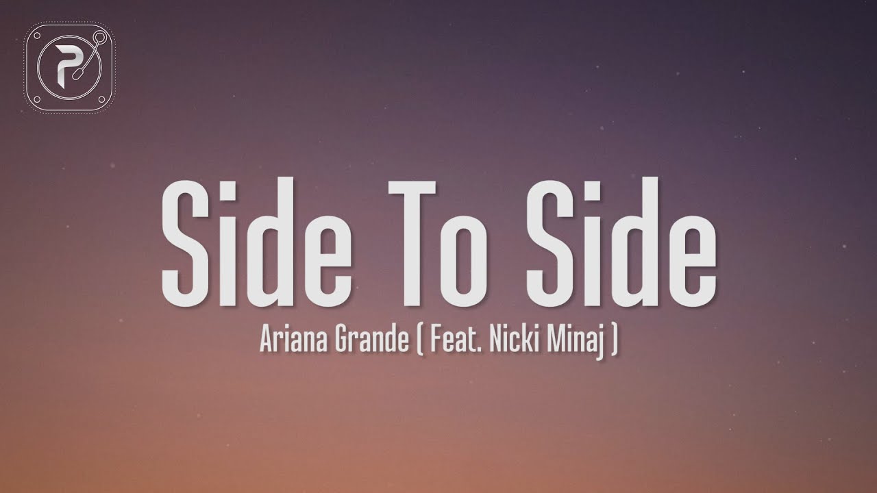 Ariana Grande – Side To Side (Lyrics) ft. Nicki Minaj