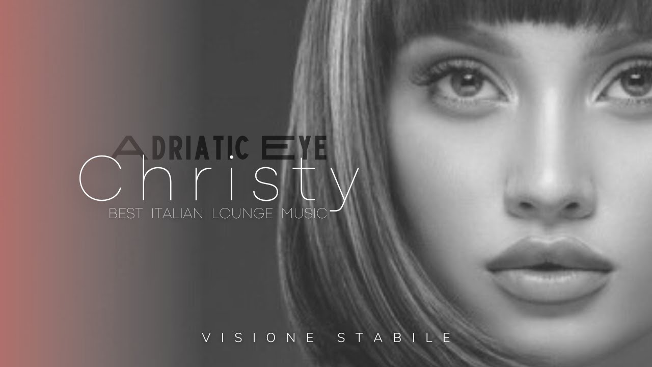 Christy ▪ Adriatic Eye ▪ Best Italian Lounge Music