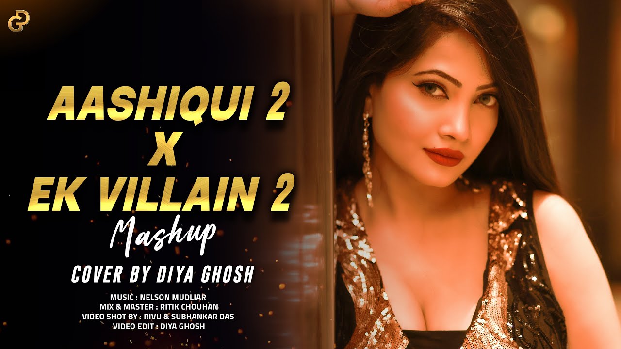 Aashiqui 2 x Ek Villain 2 | Cover By Diya Ghosh | Lounge Version | Shaamat | Nelson Mudliar