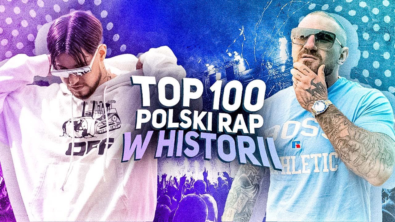 TOP 100 POLSKI RAP/TRAP/HIPHOP w HISTORII