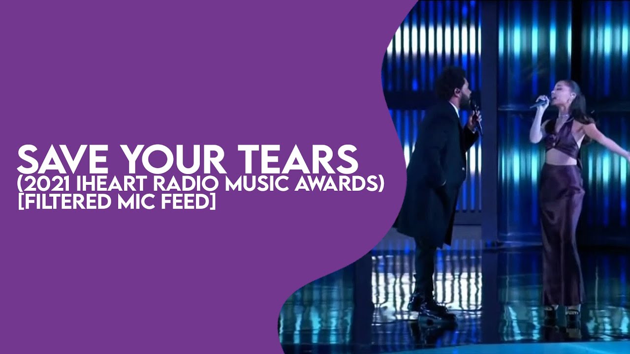 The Weeknd & Ariana Grande – Save Your Tears (2021 iHeart Radio Music Awards) [Filtered Mic Feed]