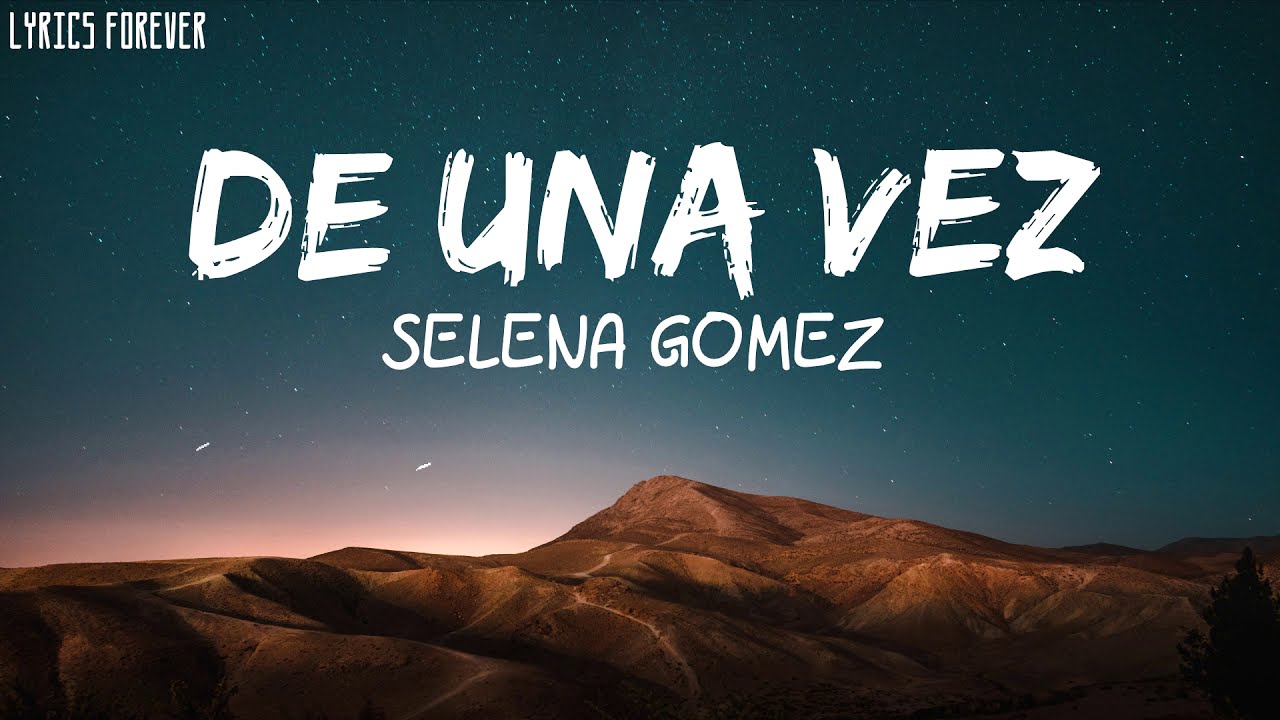 Selena Gomez – De Una Vez (Lyrics)