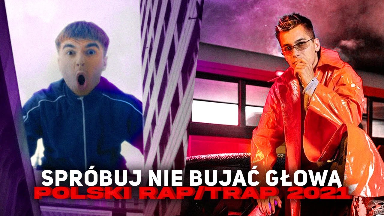 SPRÓBUJ NIE BUJAĆ GŁOWĄ – POLSKI RAP/TRAP 2021