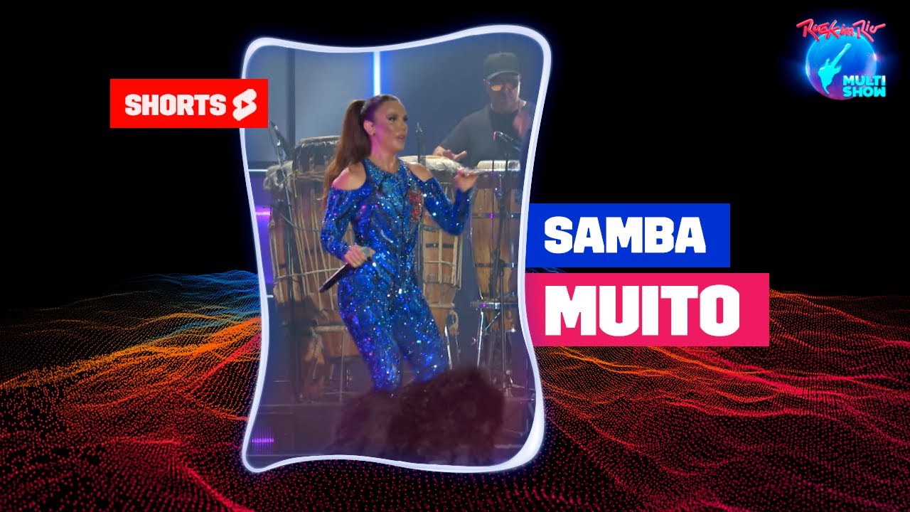 IVETE SANGALO mostra SAMBA no PÉ,  no Palco Mundo, do Rock in Rio | Rock in Rio No Multishow