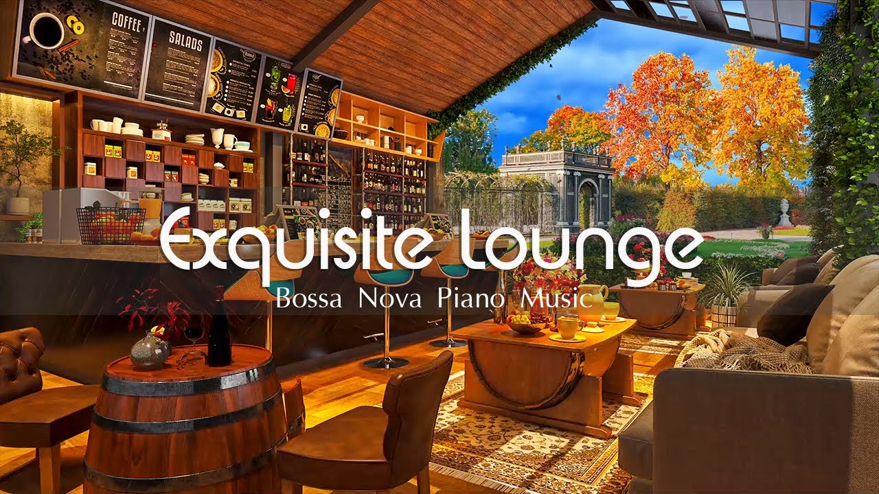 Exquisite Autumn Morning Lounge | Happy Bossa Nova Piano & Positive Jazz Cafe Music for Good new Day