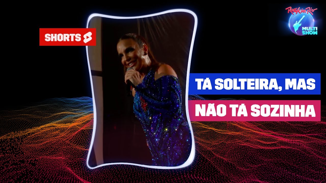 IVETE SANGALO canta TÁ SOLTEIRA, MAS NÃO TÁ SOZINHA, no Palco Mundo | Rock in Rio No Multishow