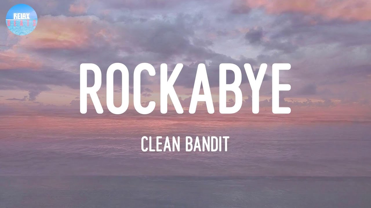 Rockabye – Clean Bandit (Lyrics) | I'm gonna rock you