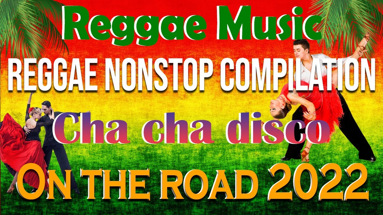 Best of reggae collection 2022 TG ⚡ CHA CHA DISCO ON THE ROAD 2022  BEST 80'S 90's 20's REGGAE MUSIC