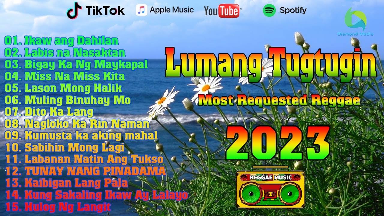 TAGALOG REGGAE LOVE SONGS 2023 | MOST REQUESTED REGGAE MUSIC 2023 | TOP 100 REGGAE SONG 2023