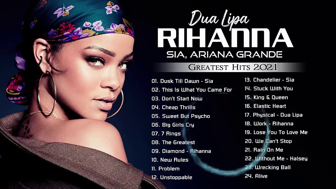 SIA, Rihanna, Ariana Grande, Dua Lipa Greatest Hits Full Album – Best English Songs 2021