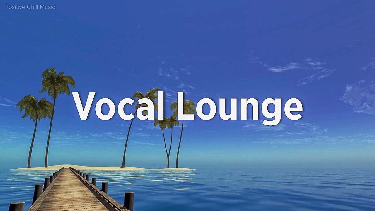 Vocal Lounge | Lounge Music for Relaxing Moments