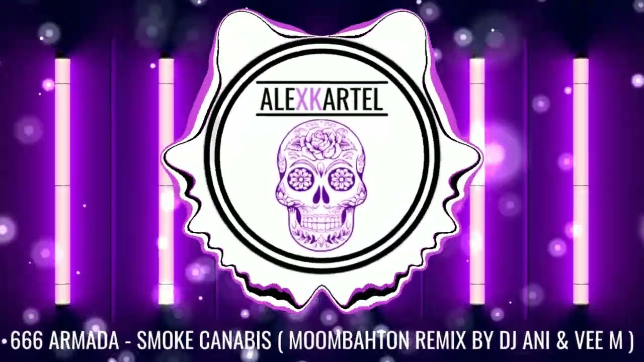 |MOOMBAHTON| 666 ARMADA – SMOKE CANABIS  (MOOMBAHTON REMIX BY DJ ANI & VEE M)