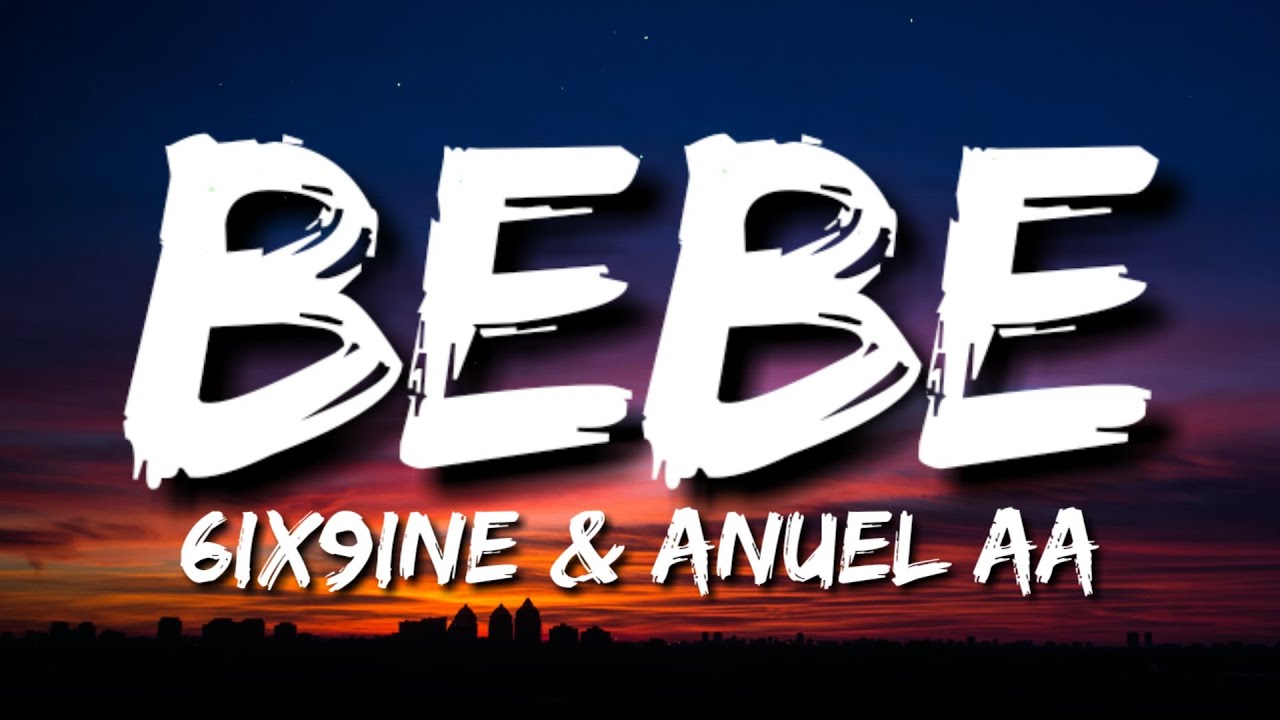 6ix9ine, Anuel AA – Bebe (Letra/Lyrics)