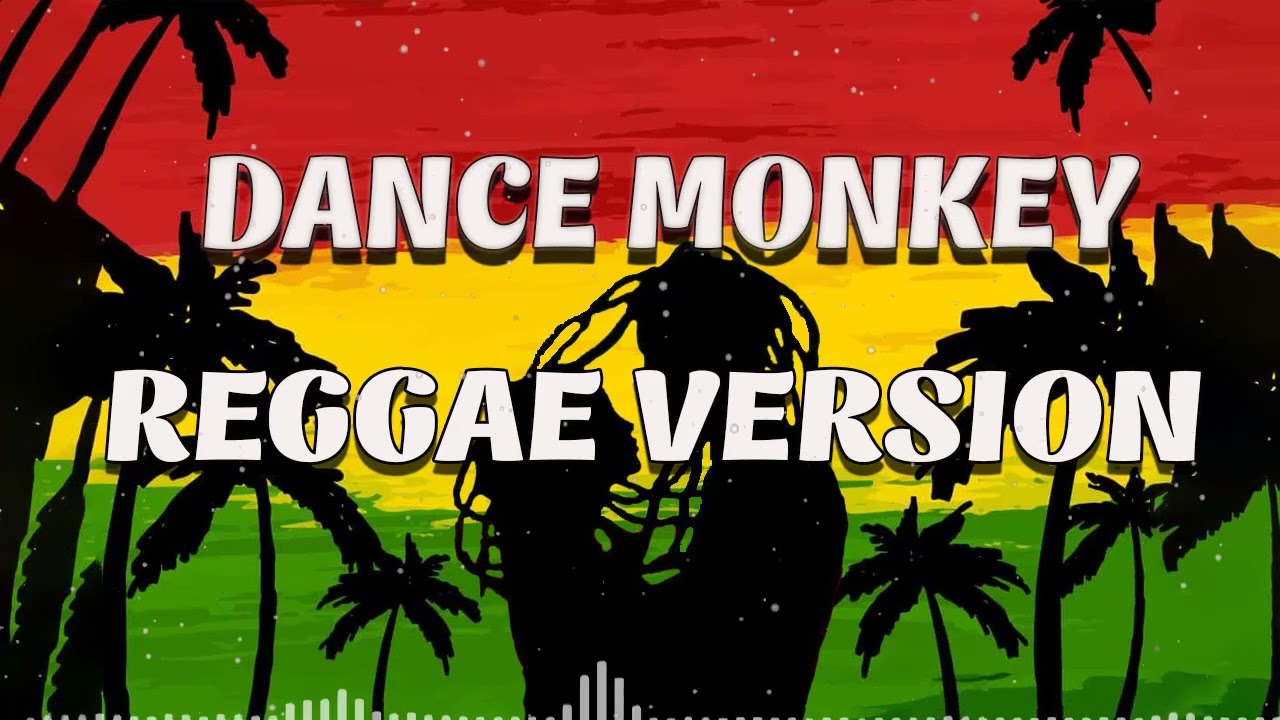 DANCE MONKEY | REGGAE MUSIC | REGGAE SONG MUSIC | TOP BEST REGGAE SONG