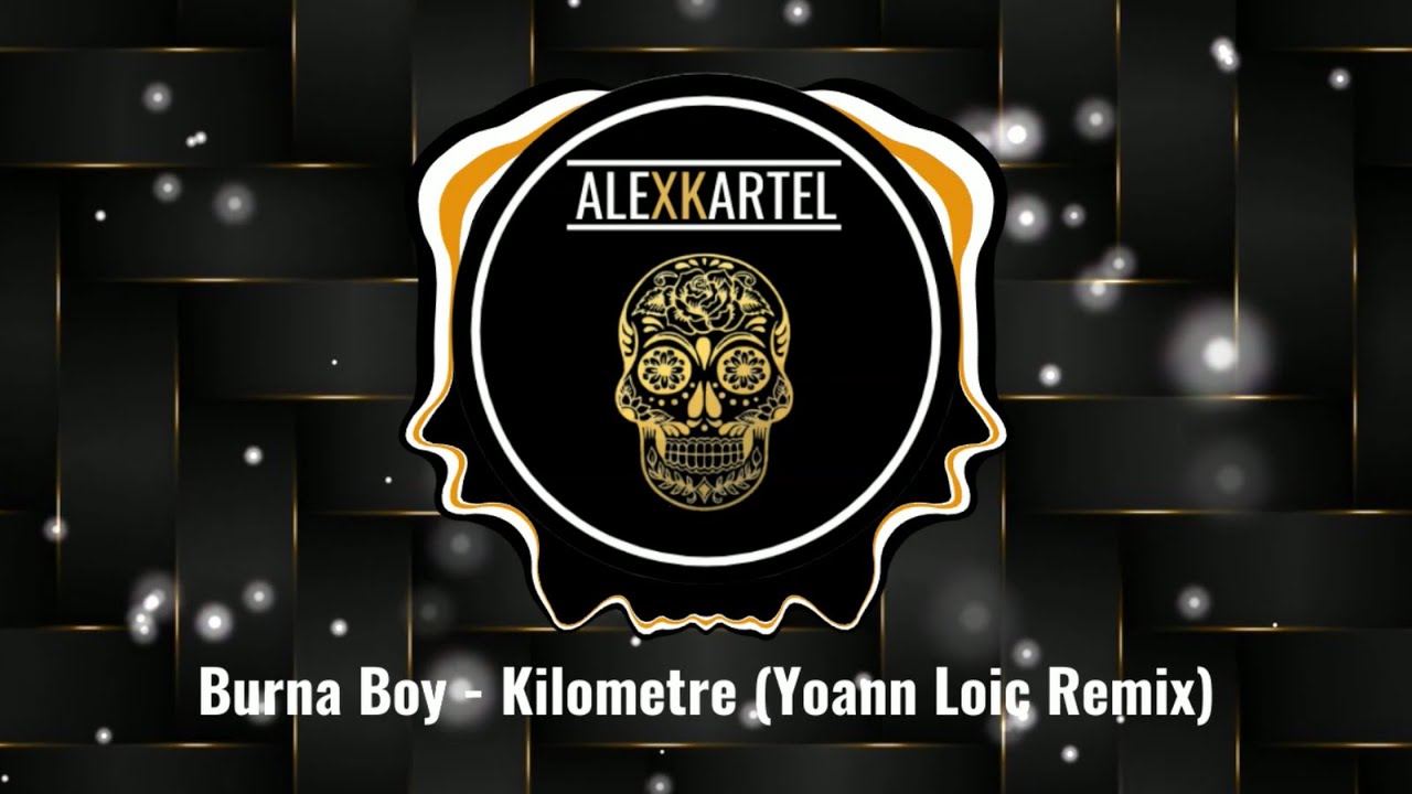 |MOOMBAHTON| Burna Boy – Kilometre (Yoann Loic Remix)