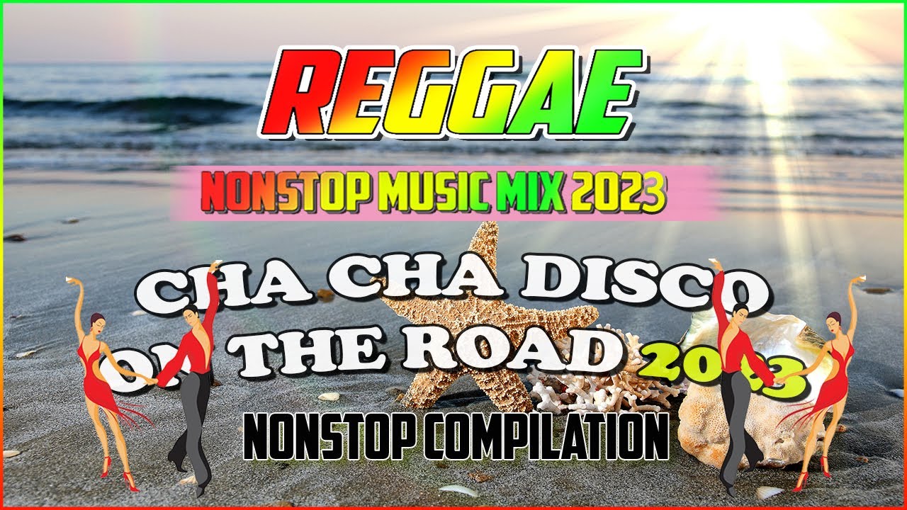 REGGAE MUSIC MIX 2023 | CHA CHA DISCO ON THE ROAD 2023 | REGGAE NONSTOP COMPILATION