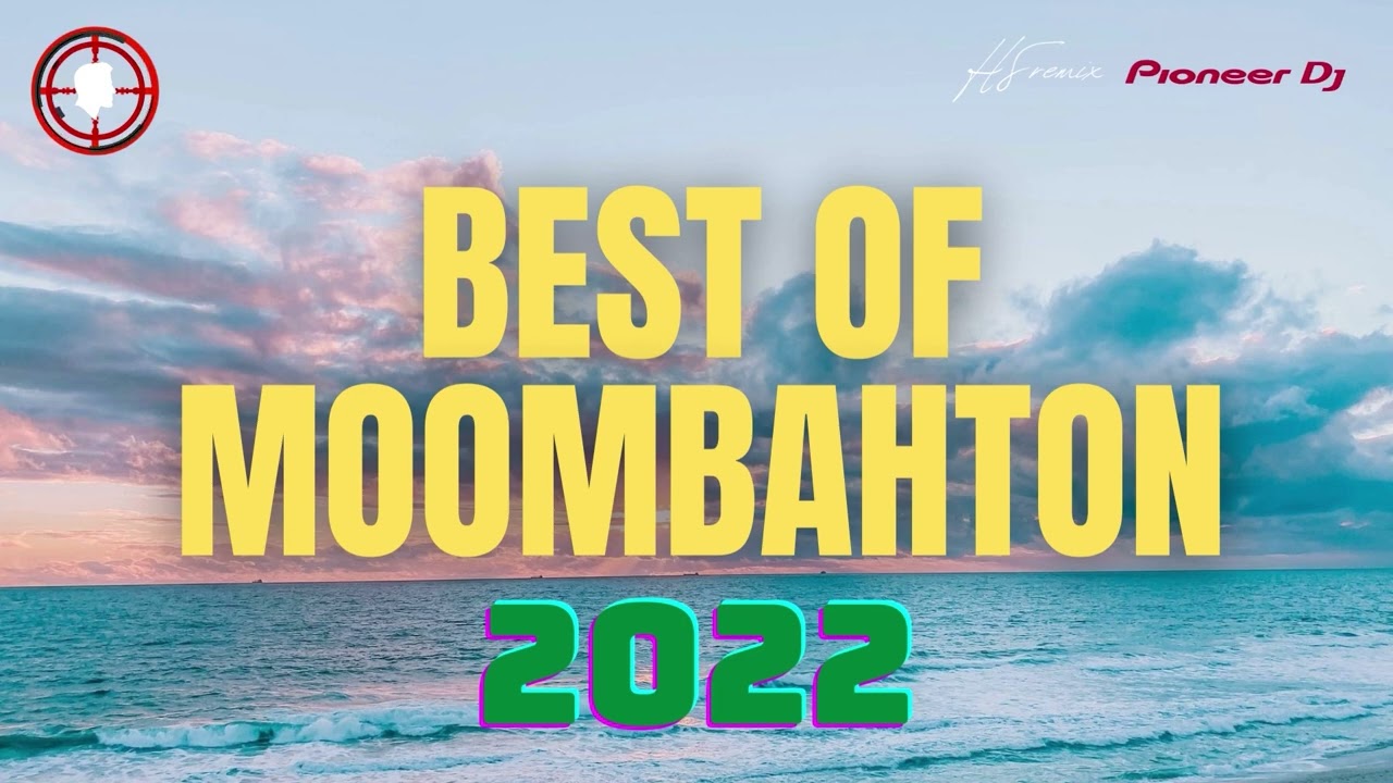 BEST of MOOMBAHTON 2022