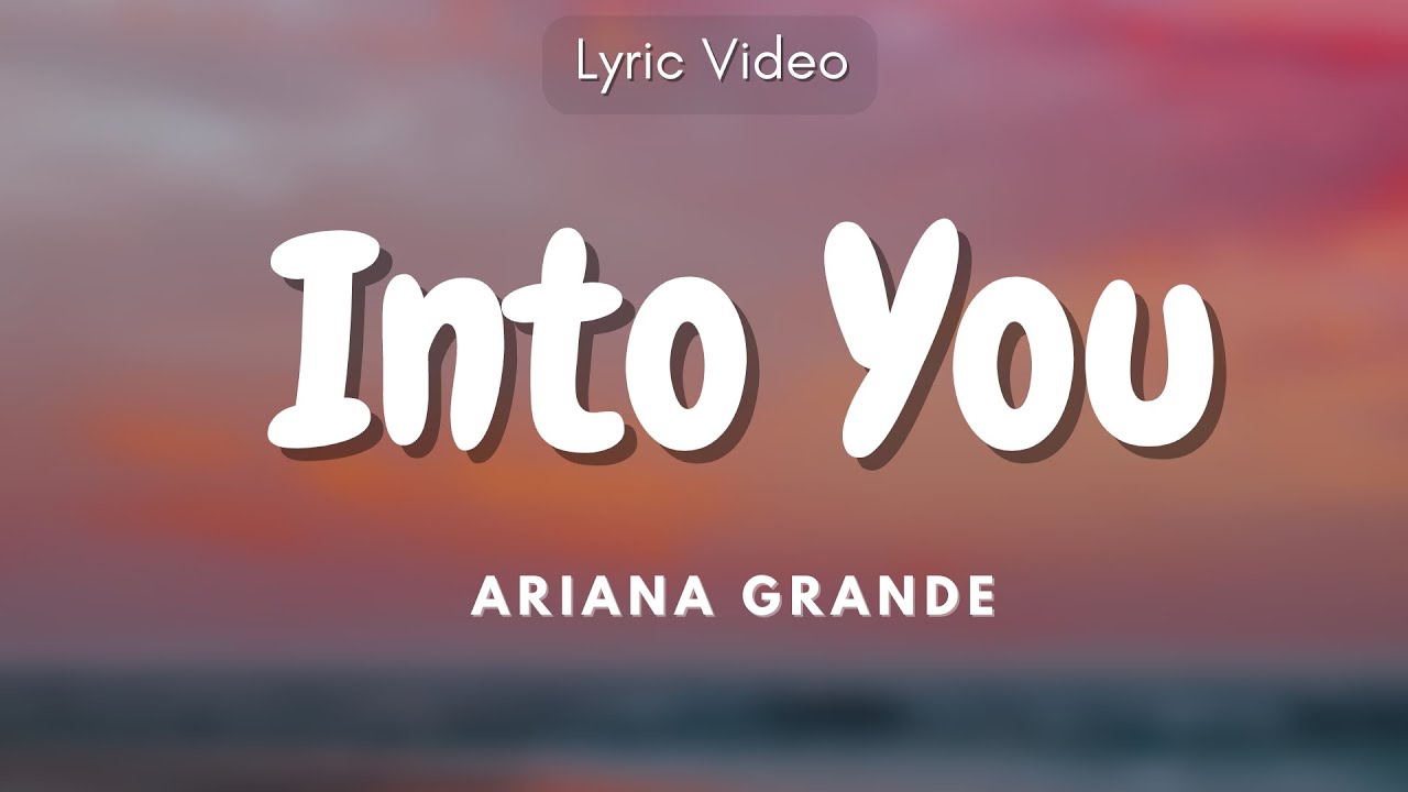 Ariana Grande   Into You Lyrics Video