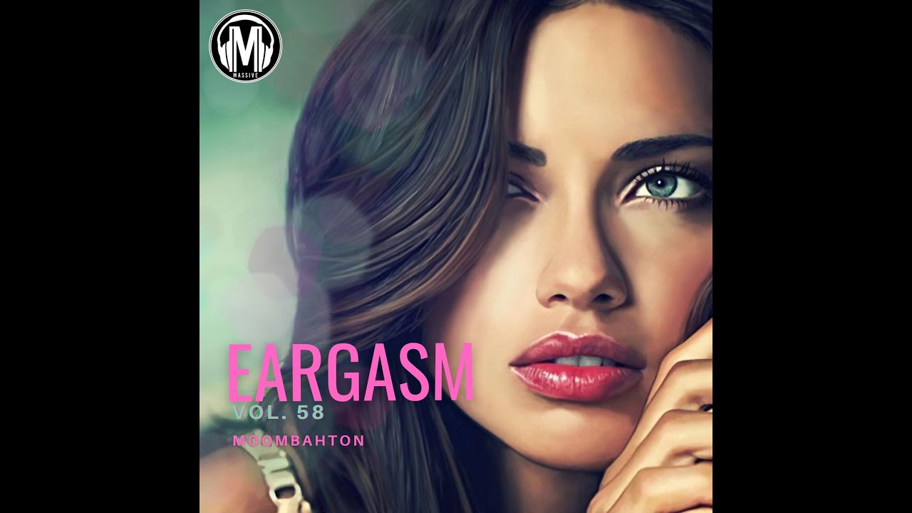 Eargasm Vol. 58 #Moombahton #moombahtonmix