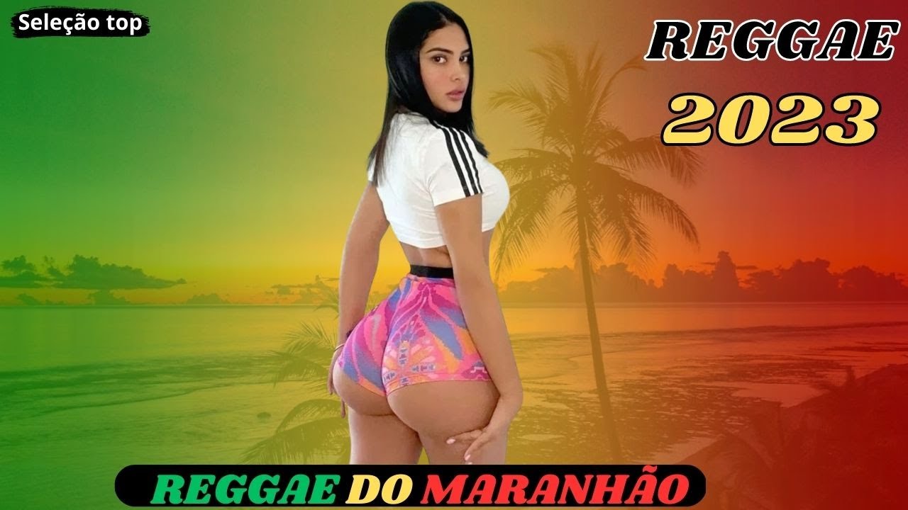 🍁REGGAE DO MARANHÃO 2023 – O MELHOR DO REGGAE (REGGAE REMIX 2023)