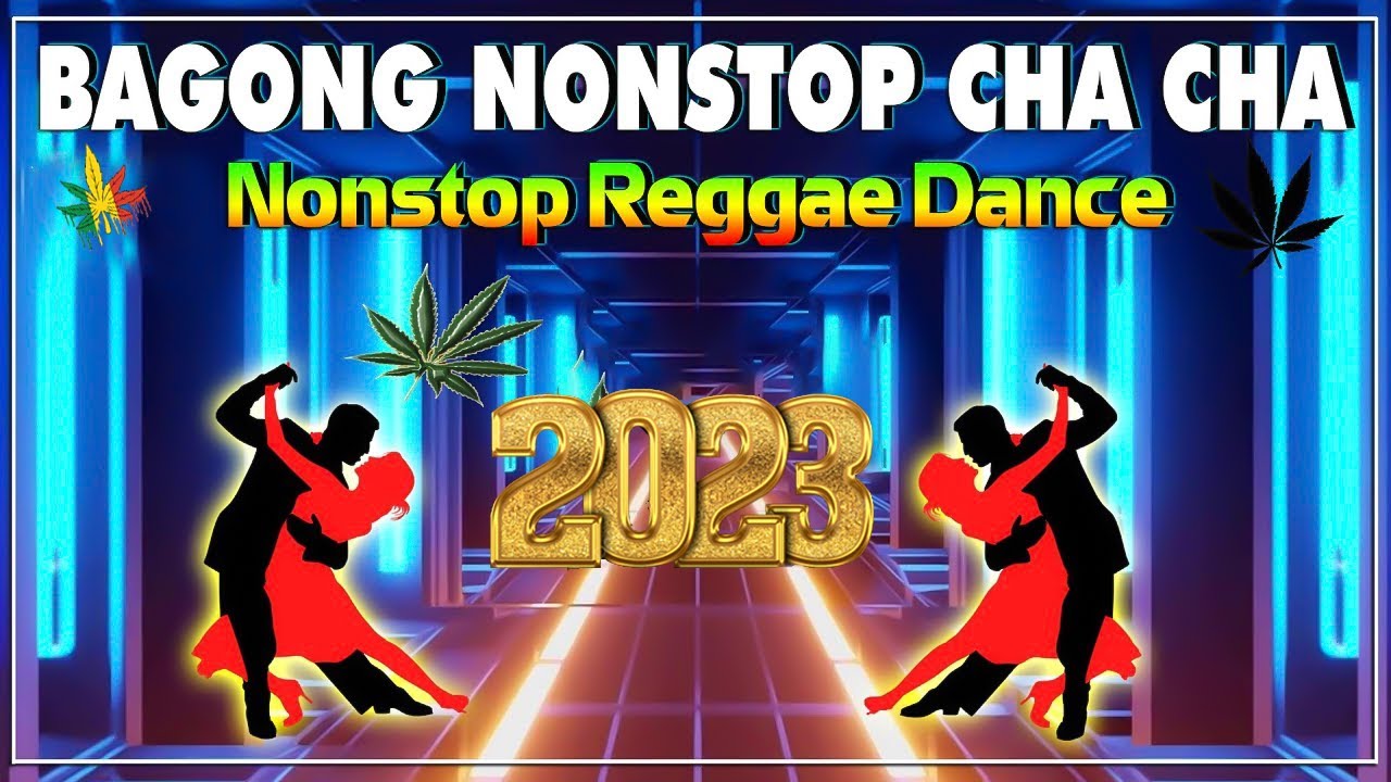 Bagong Nonstop Cha Cha 2023 – New Best Reggae Cha Cha Disco Medley 2023 – Reggae Music Mix vol 12