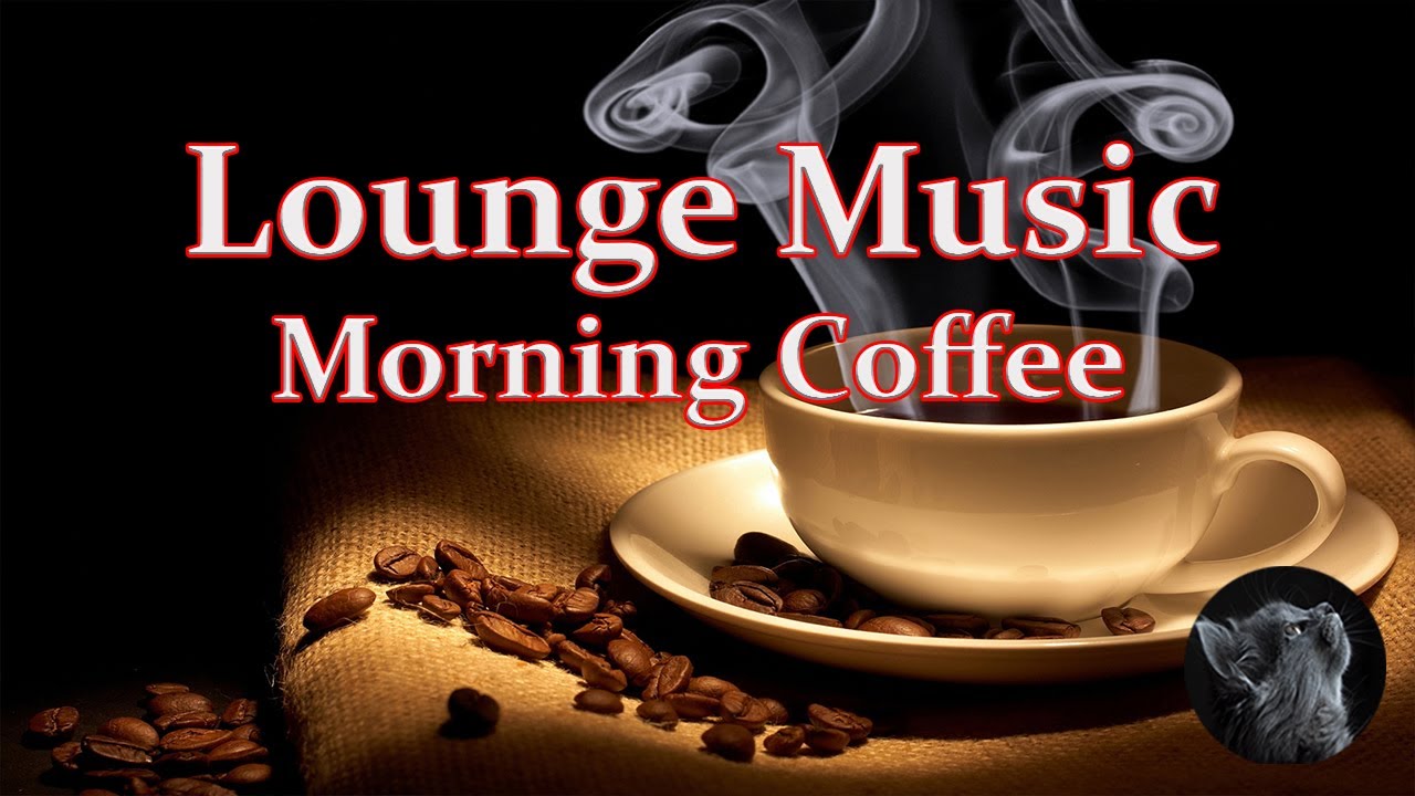 Ambience Lounge Music With Coffee-Relax Morning Сoffee