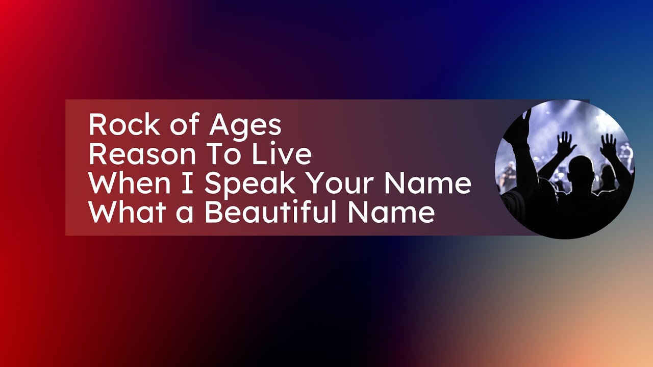 Rock of Ages / Reason To Live / When I Speak Your Name / What a beautiful Name Worship @CIFTVPH