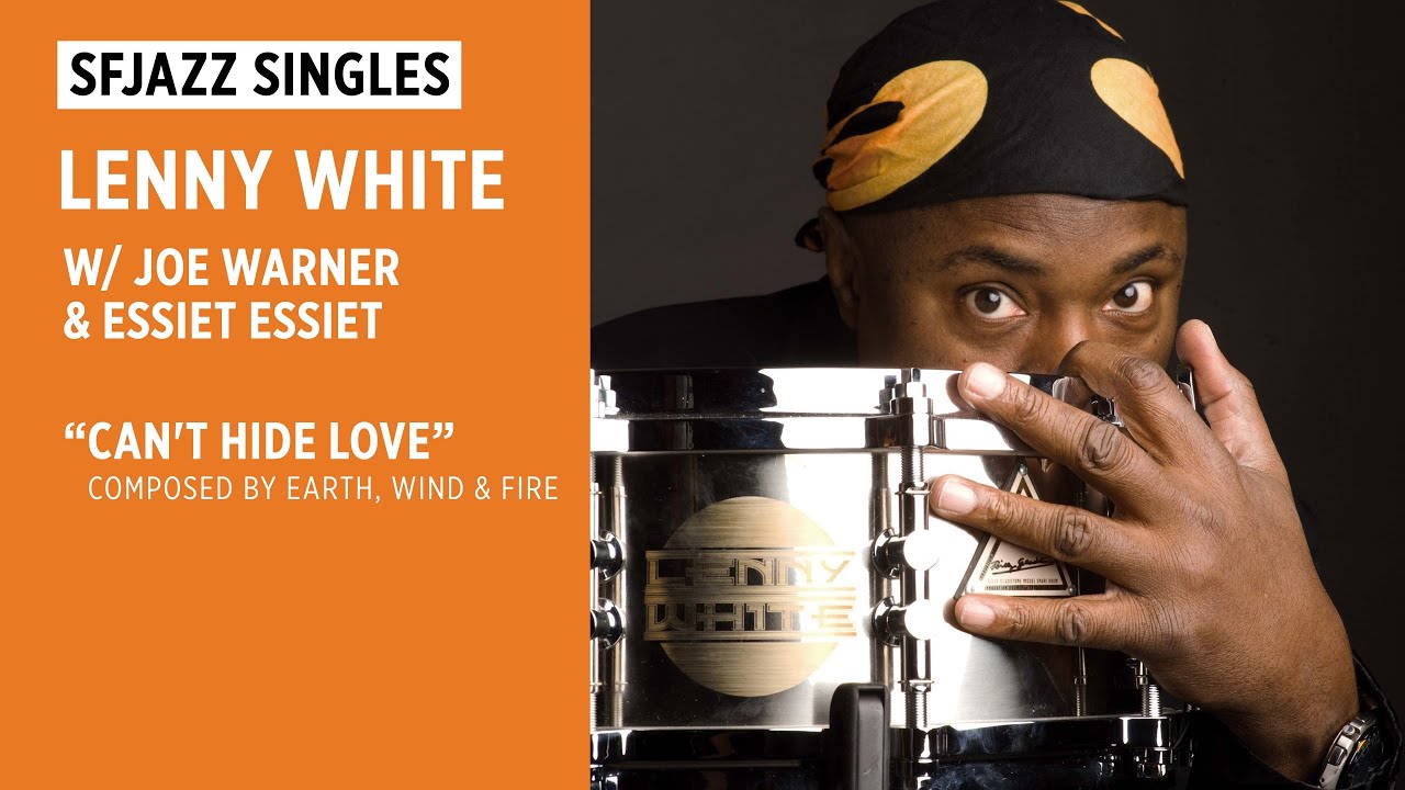 SFJAZZ Singles: Lenny White performs "Can't Hide Love" with Joe Warner & Essiet Essiet