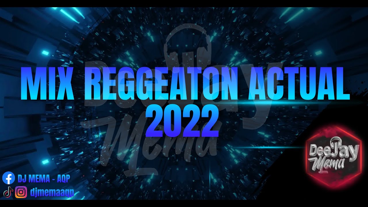 MIX REGGAETON ACTUAL 2022 – DJ MEMA (Titi, Party, Me porto bonito, Noche en Medellín, MAMIII, Prove)