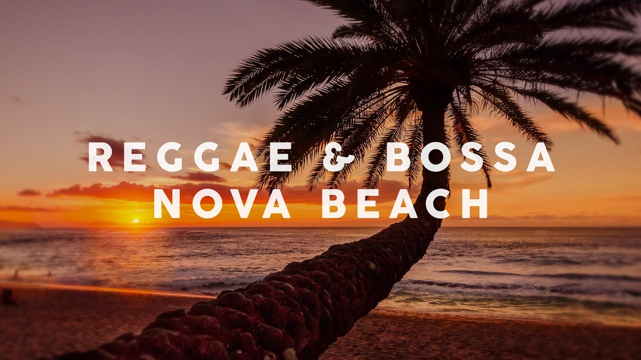 Reggae & Bossa Nova Beach – Cool Music