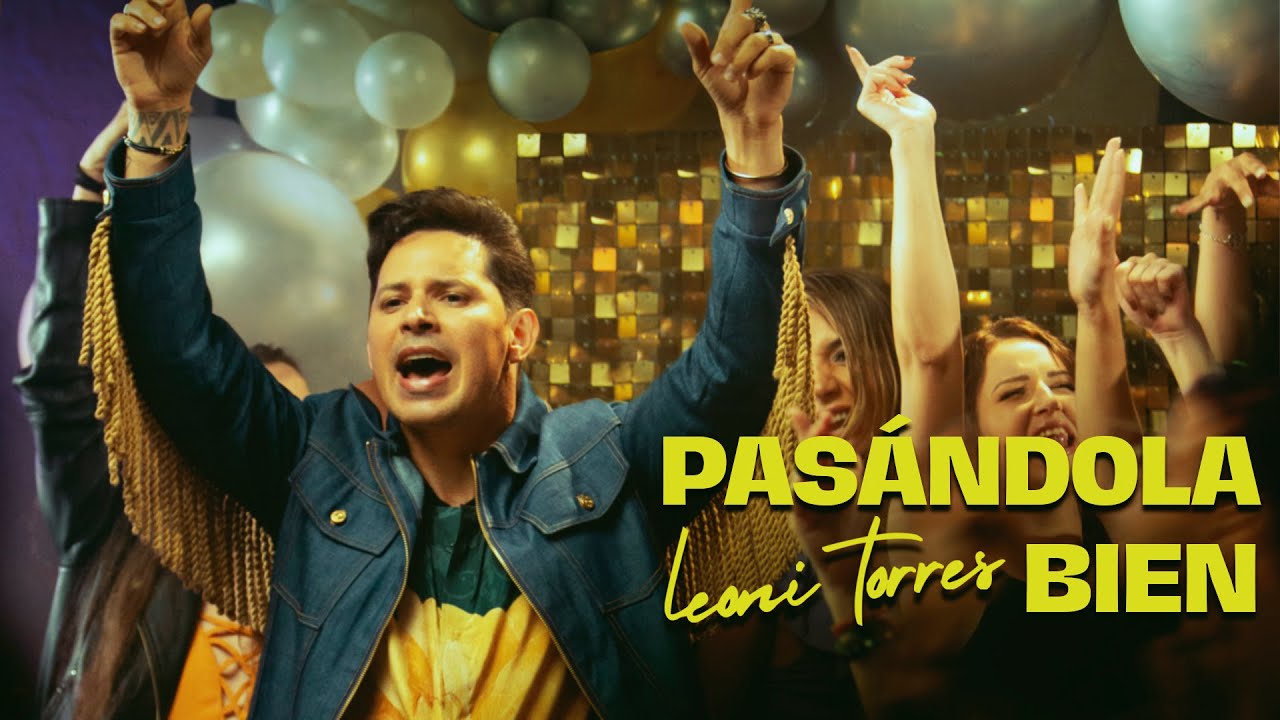 Leoni Torres –  Pasándola Bien (Video Oficial)