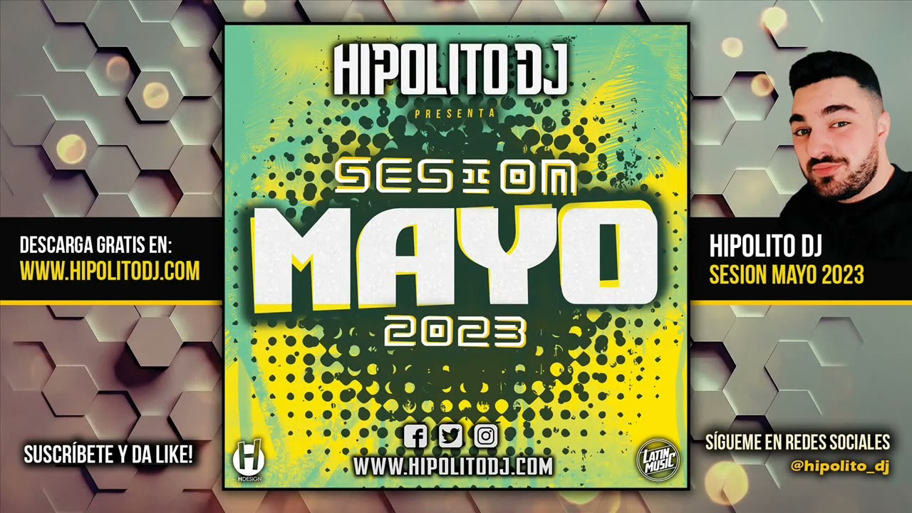 11.Hipolito Dj – Sesion Mayo 2023 (Reggaeton, Latin, Techno, Tiktok, Dembow, EDM)