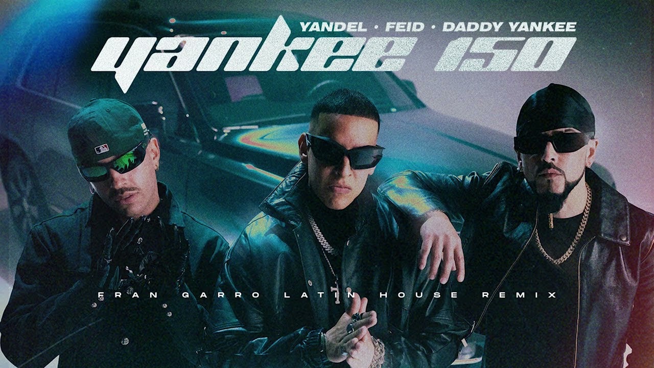 Yandel, Feid, Daddy Yankee – Yankee 150 (Latin House Remix) | Fran Garro